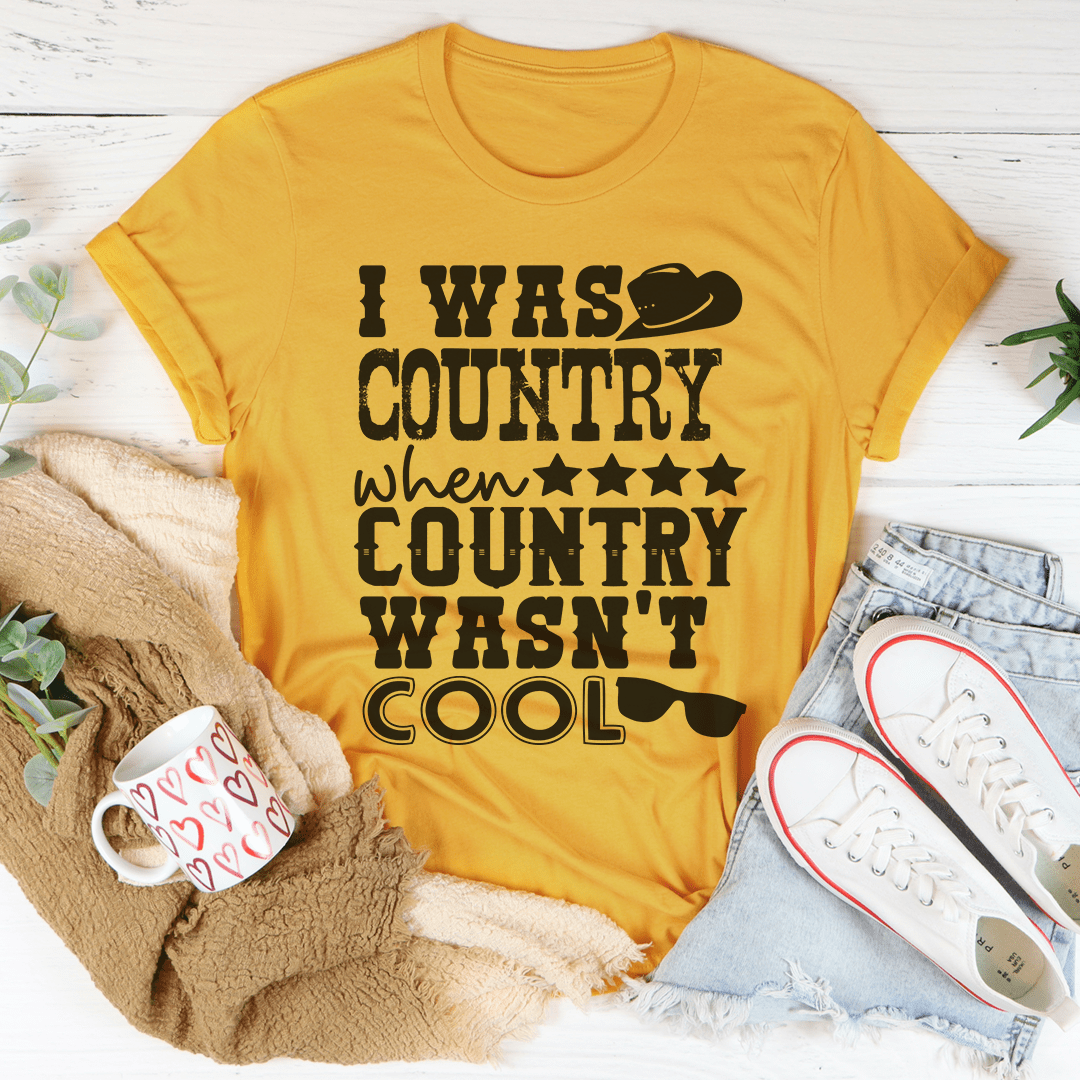 I Was Country When Country Wasn't Cool Tee shopmerchmallow I Was Country When Country Wasn't Cool Tee