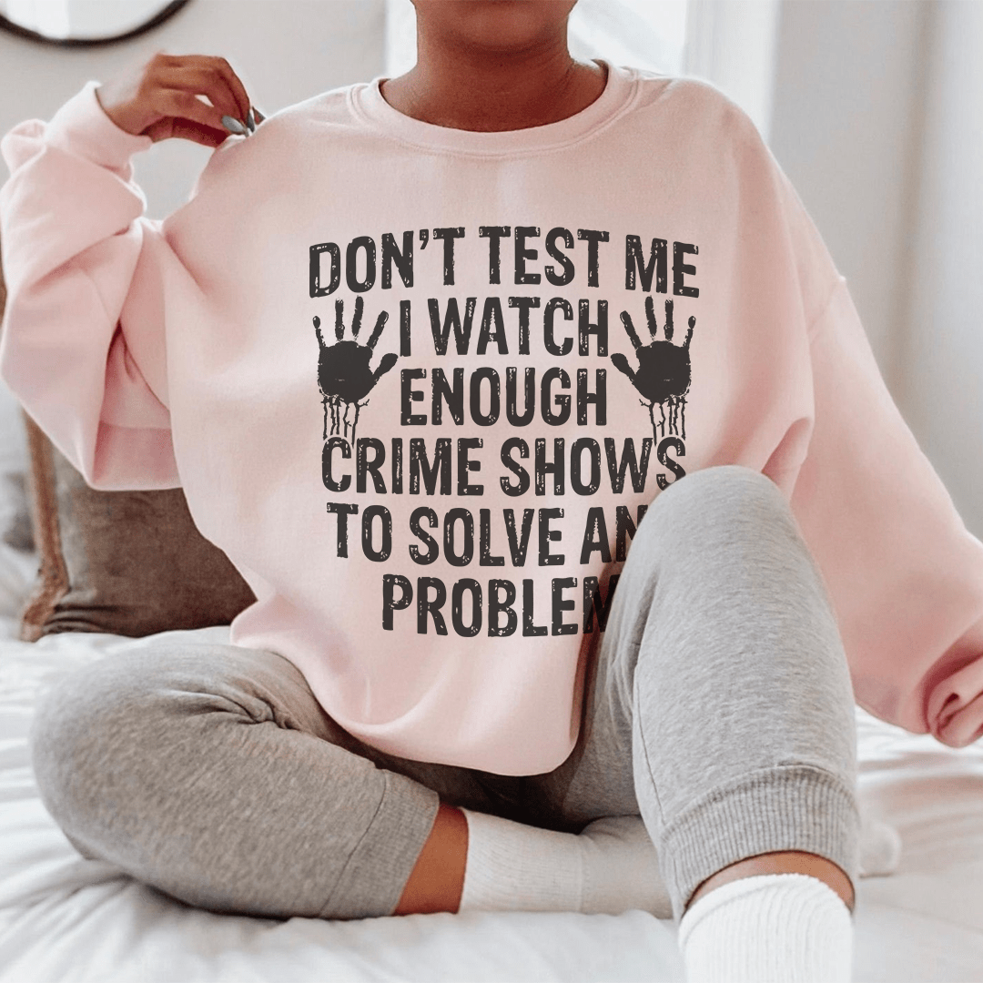 I Watch Enough Crime Shows To Solve Any Problem shopmerchmallow I Watch Enough Crime Shows To Solve Any Problem