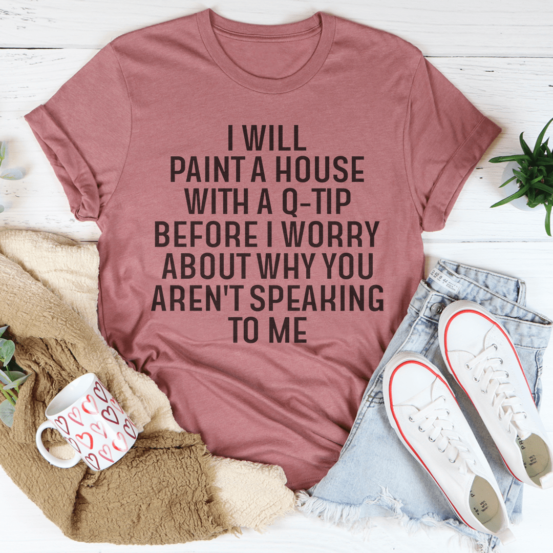 I Will Paint A House with A Q-Tip Tee shopmerchmallow I Will Paint A House with A Q-Tip Tee