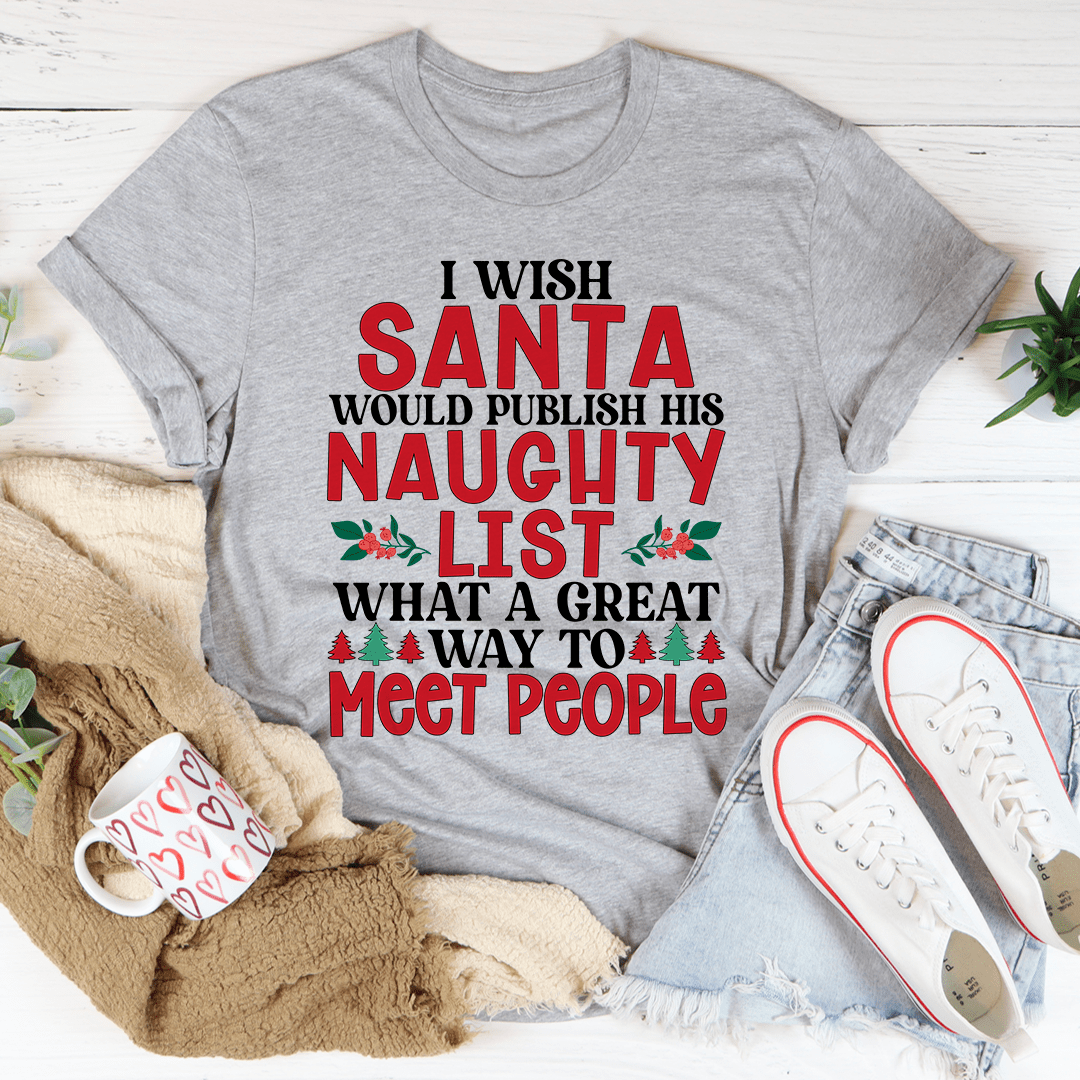 I Wish Santa Would Publish His Naughty List Tee shopmerchmallow I Wish Santa Would Publish His Naughty List Tee