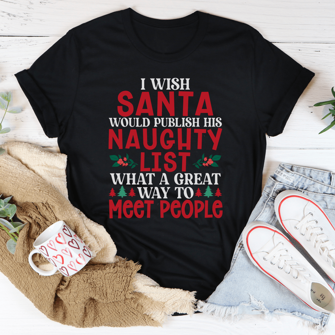 I Wish Santa Would Publish His Naughty List Tee shopmerchmallow I Wish Santa Would Publish His Naughty List Tee