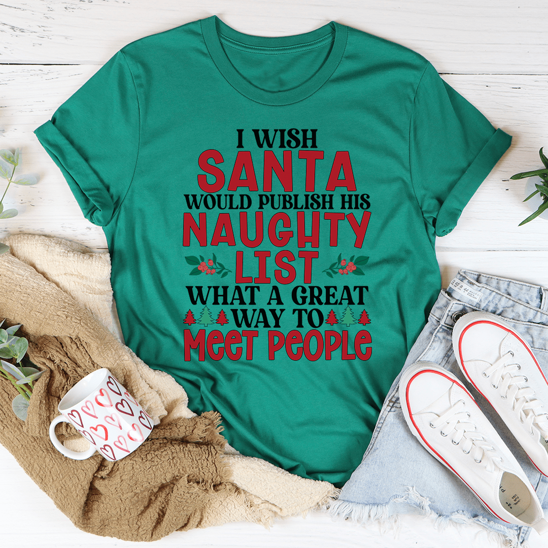 I Wish Santa Would Publish His Naughty List Tee shopmerchmallow I Wish Santa Would Publish His Naughty List Tee