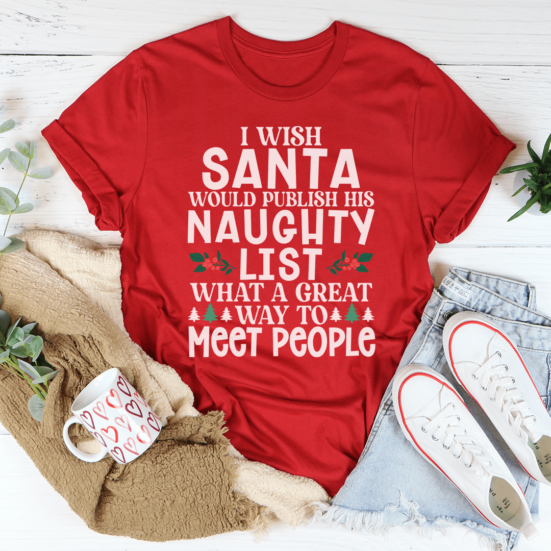 I Wish Santa Would Publish His Naughty List Tee shopmerchmallow I Wish Santa Would Publish His Naughty List Tee