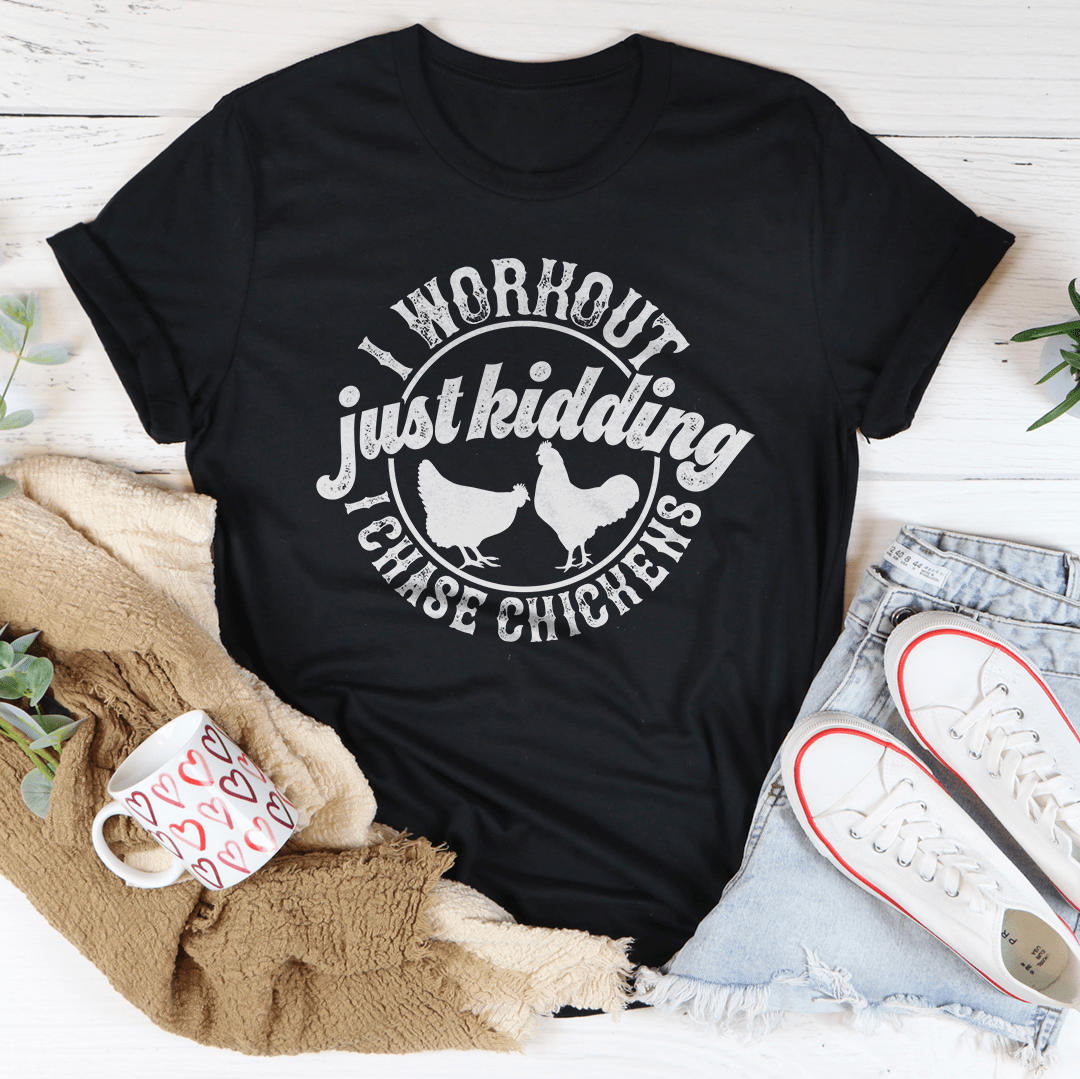I Workout Just kidding I Chase Chickens Tee shopmerchmallow I Workout Just kidding I Chase Chickens Tee