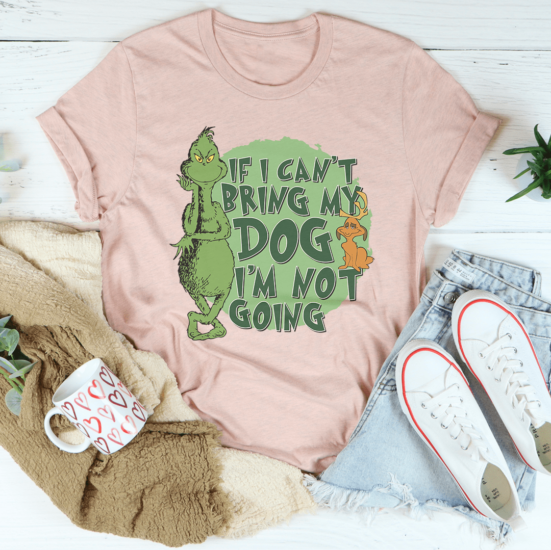 If I Can't Bring My Dog I'm Not Going Tee shopmerchmallow If I Can't Bring My Dog I'm Not Going Tee