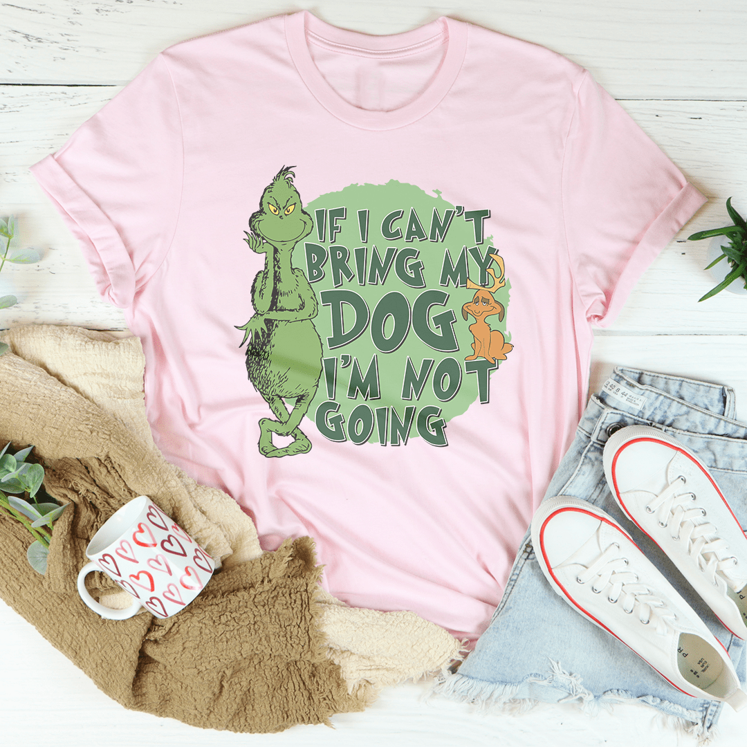 If I Can't Bring My Dog I'm Not Going Tee shopmerchmallow If I Can't Bring My Dog I'm Not Going Tee