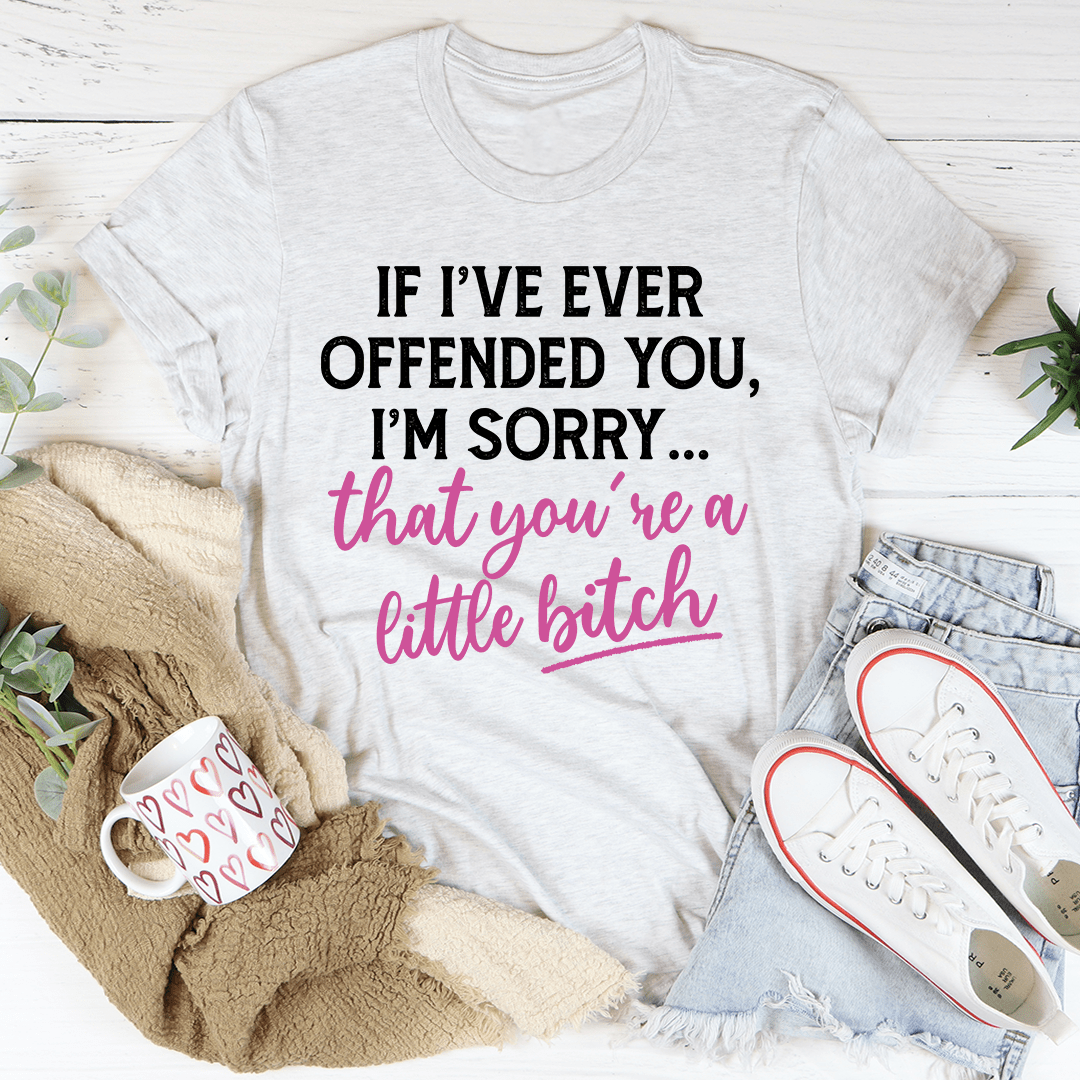 If I Ever Offended You Tee shopmerchmallow If I Ever Offended You Tee