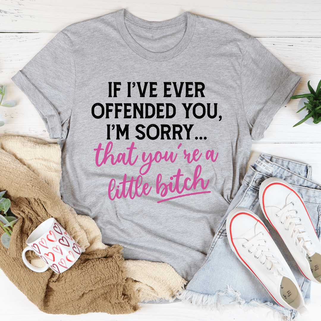 If I Ever Offended You Tee shopmerchmallow If I Ever Offended You Tee