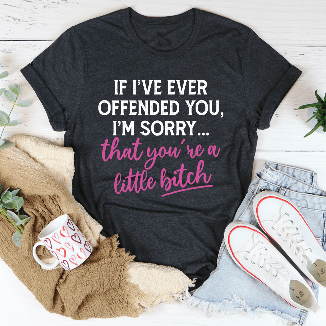 If I Ever Offended You Tee shopmerchmallow If I Ever Offended You Tee