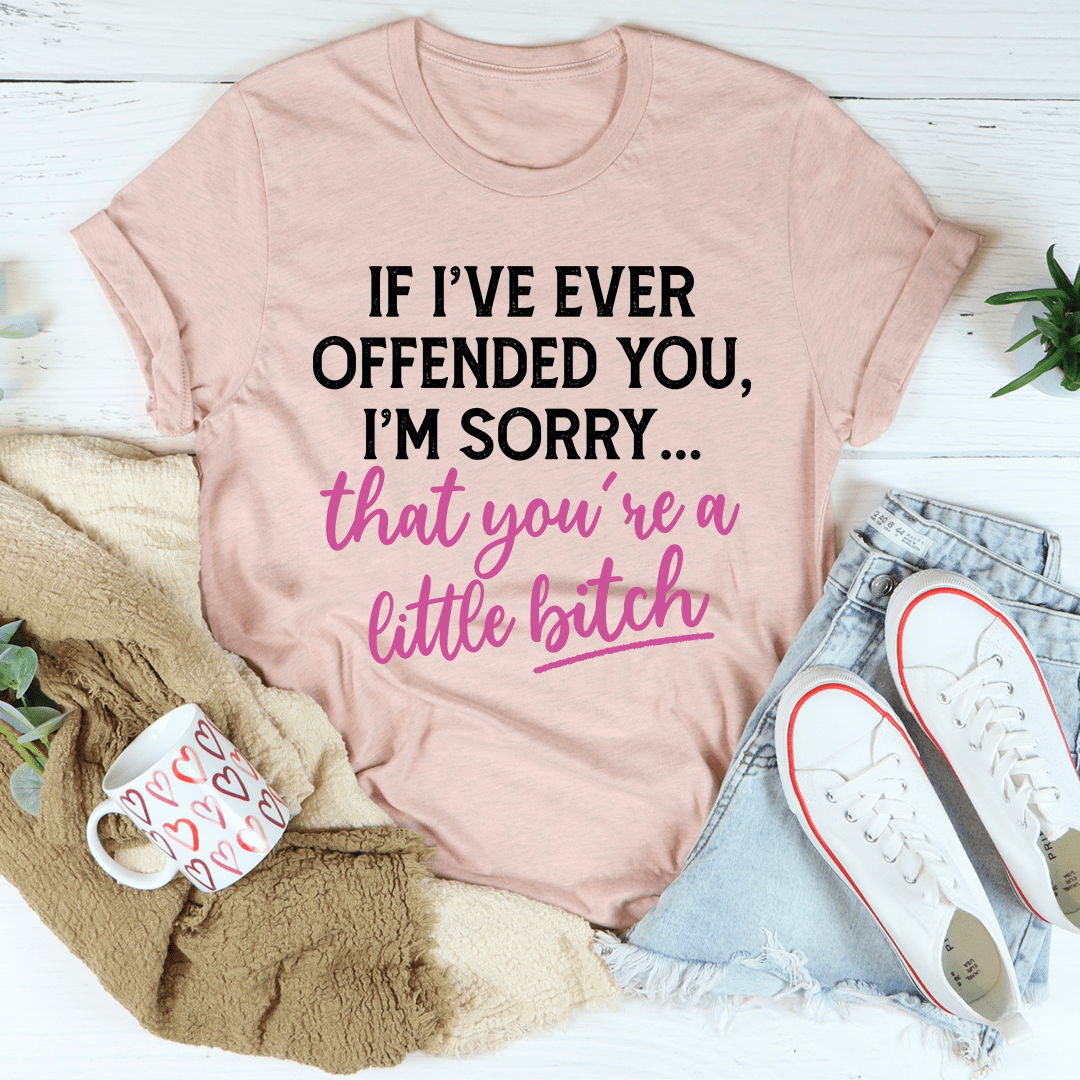 If I Ever Offended You Tee shopmerchmallow If I Ever Offended You Tee