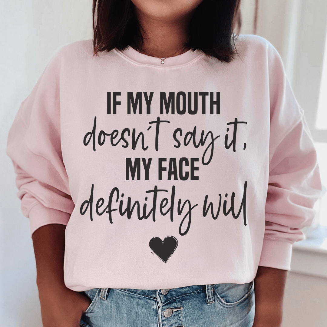 If My Mouth Doesn't Say It My Face Definitely Will shopmerchmallow If My Mouth Doesn't Say It My Face Definitely Will