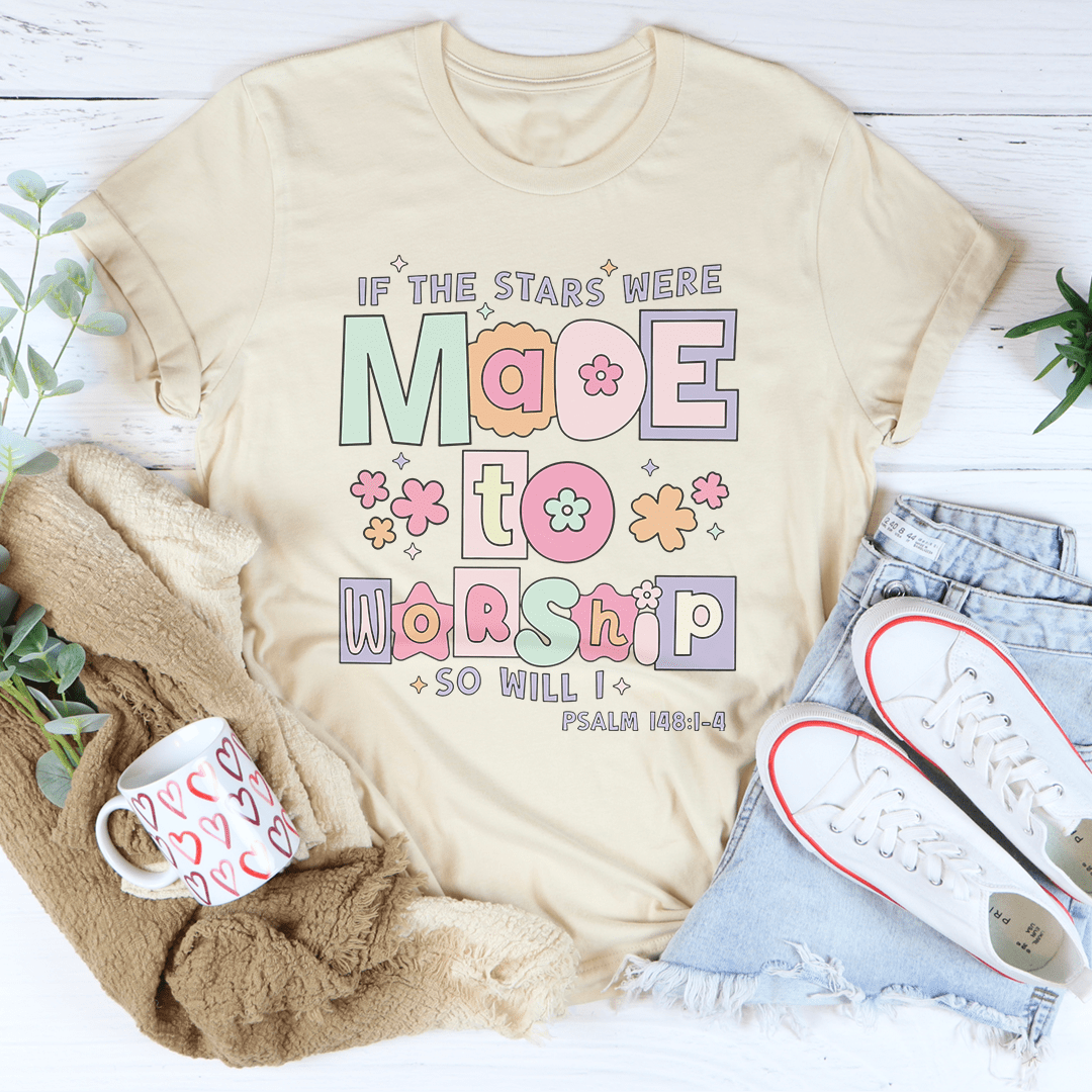 if The Stars Were Made To Worship So Will I Psalm 148:1-4 Tee shopmerchmallow if The Stars Were Made To Worship So Will I Psalm 148:1-4 Tee