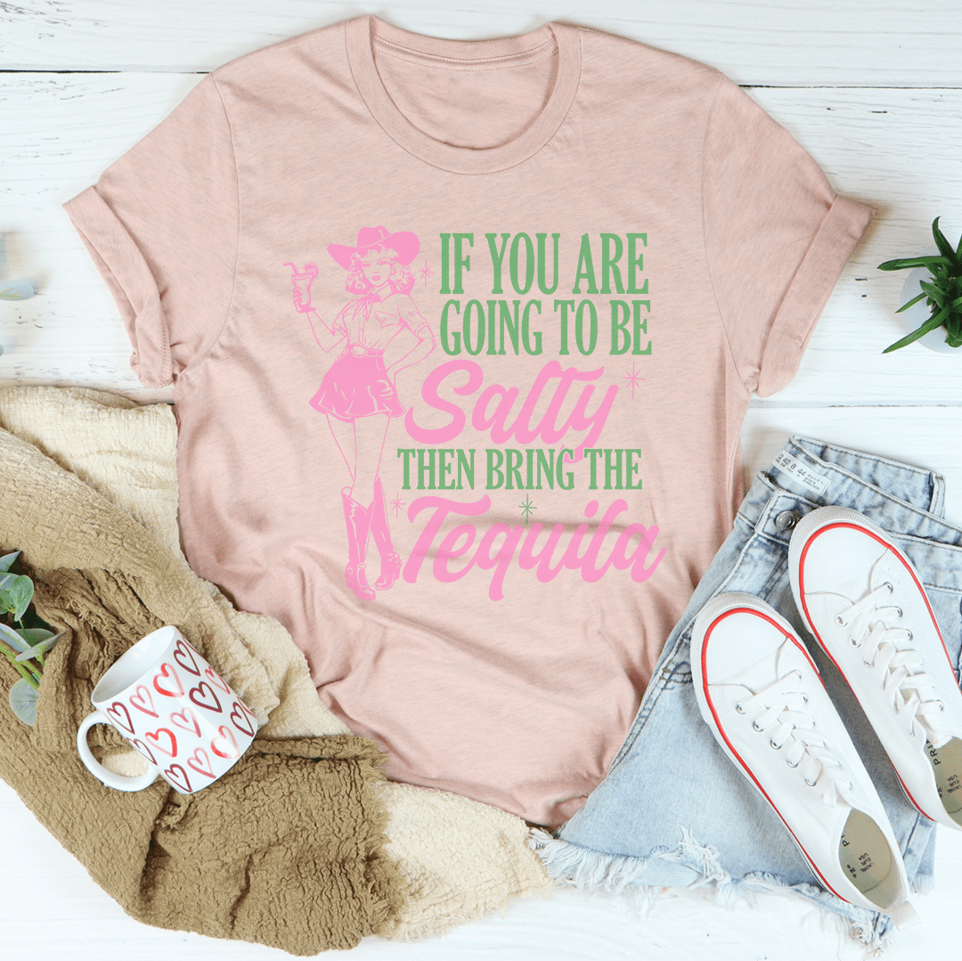 If You Are Going To Be Salty Then Bring The Tequila Retro Tee shopmerchmallow If You Are Going To Be Salty Then Bring The Tequila Retro Tee