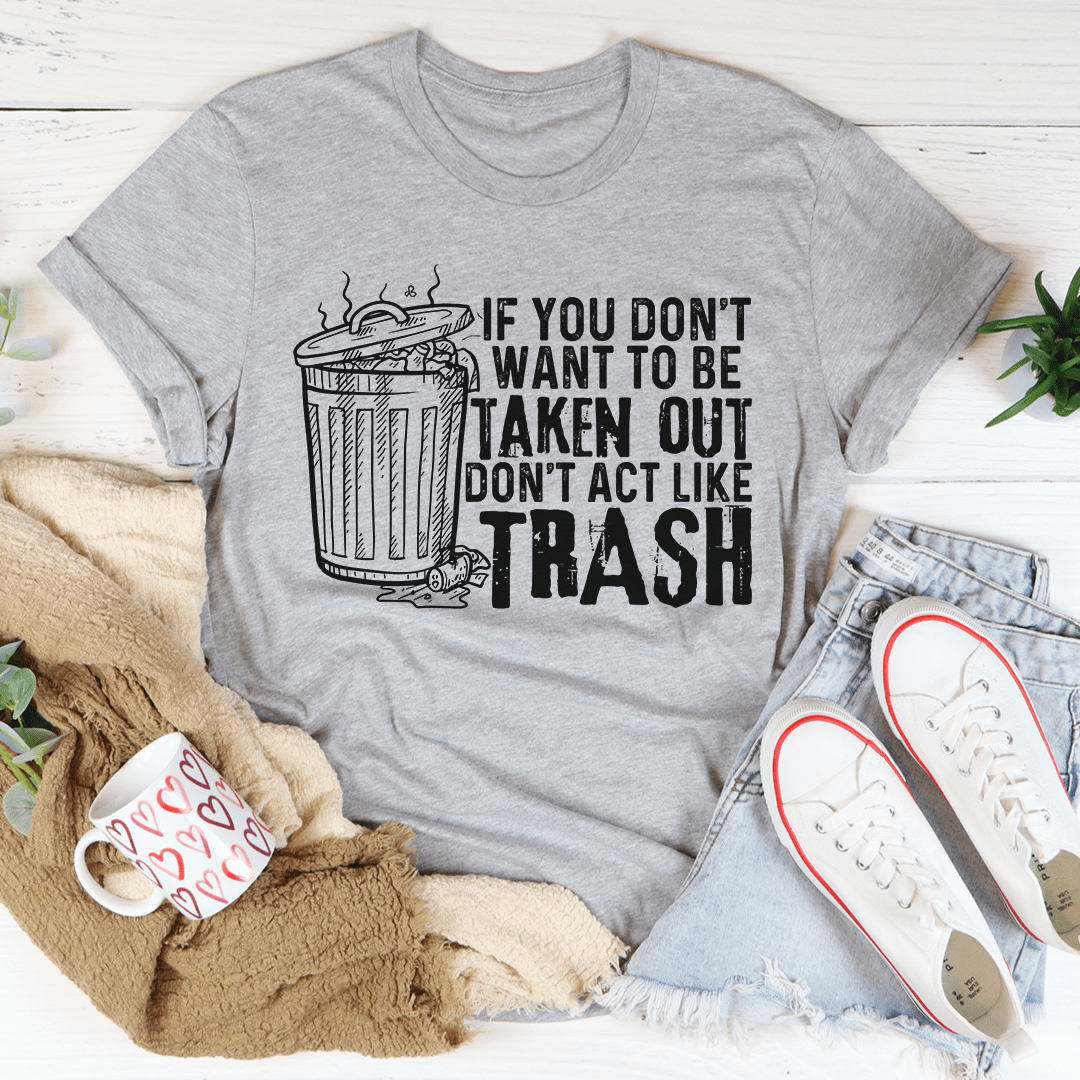 If You Don't Want To Be Taken Out Tee shopmerchmallow If You Don't Want To Be Taken Out Tee