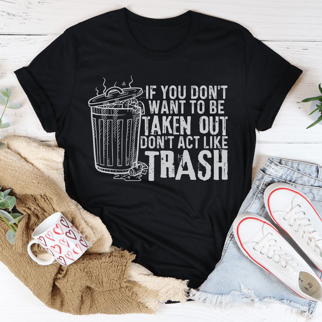 If You Don't Want To Be Taken Out Tee shopmerchmallow If You Don't Want To Be Taken Out Tee