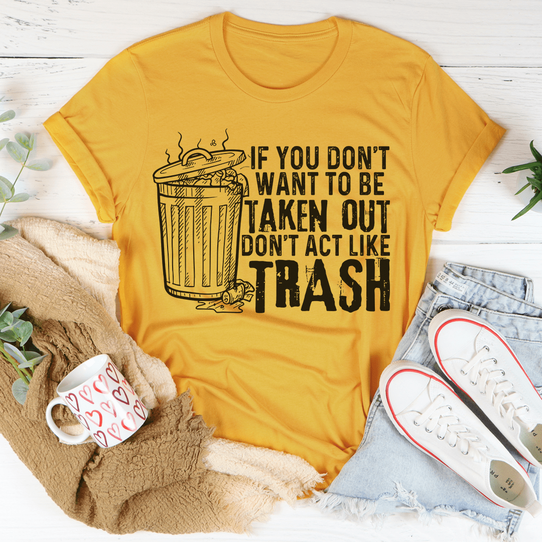 If You Don't Want To Be Taken Out Tee shopmerchmallow If You Don't Want To Be Taken Out Tee