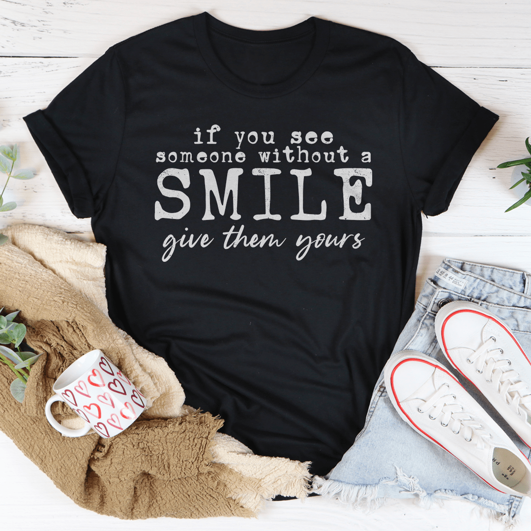 If You See Someone Without A Smile Tee shopmerchmallow If You See Someone Without A Smile Tee