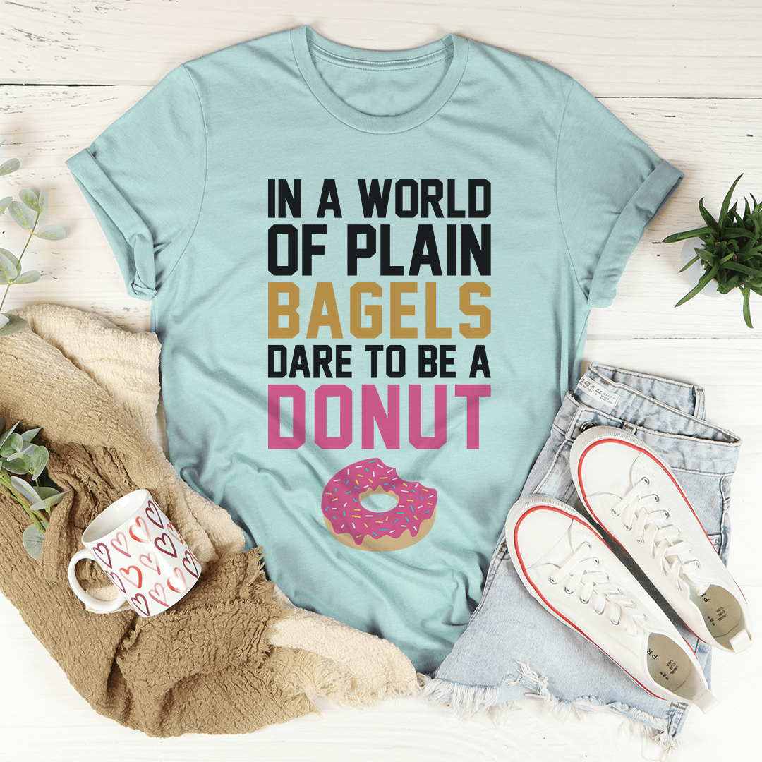 In A World Of Plain Bagels Tee