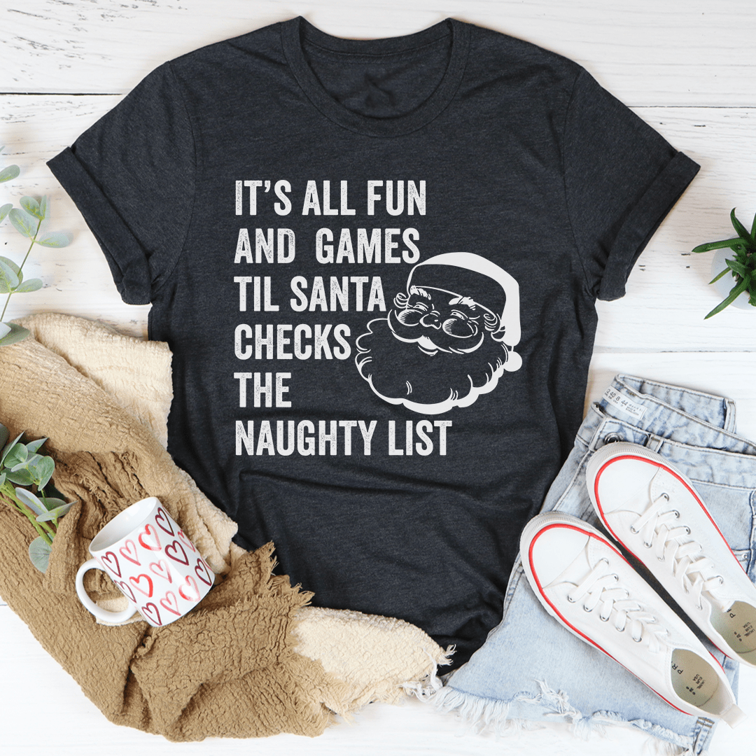 It's All Fun And Games Til Santa Checks The Naughty List Tee shopmerchmallow It's All Fun And Games Til Santa Checks The Naughty List Tee