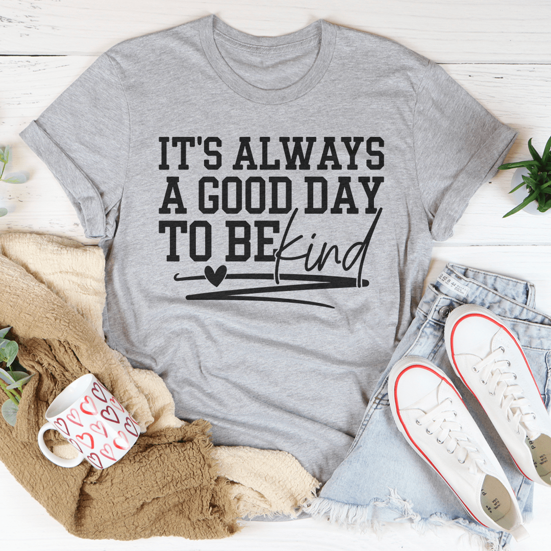 It's Always A Good Day To Be Kind Tee shopmerchmallow It's Always A Good Day To Be Kind Tee