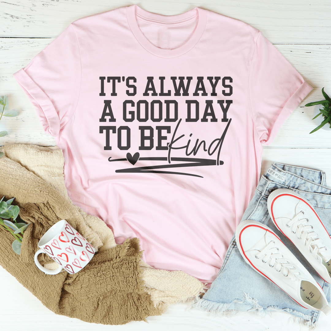 It's Always A Good Day To Be Kind Tee shopmerchmallow It's Always A Good Day To Be Kind Tee