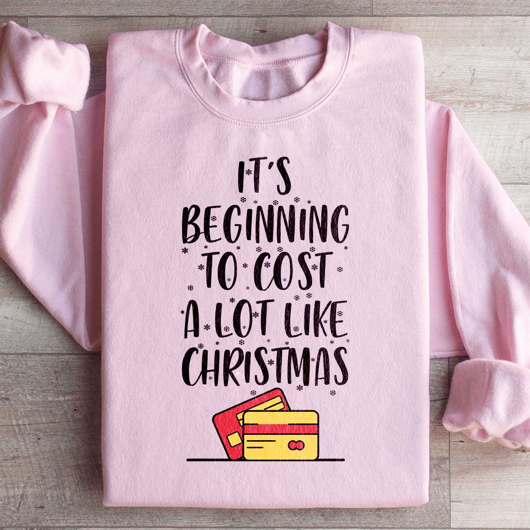 It's Beginning To Cost A Lot Like Christmas Sweatshirt shopmerchmallow It's Beginning To Cost A Lot Like Christmas Sweatshirt
