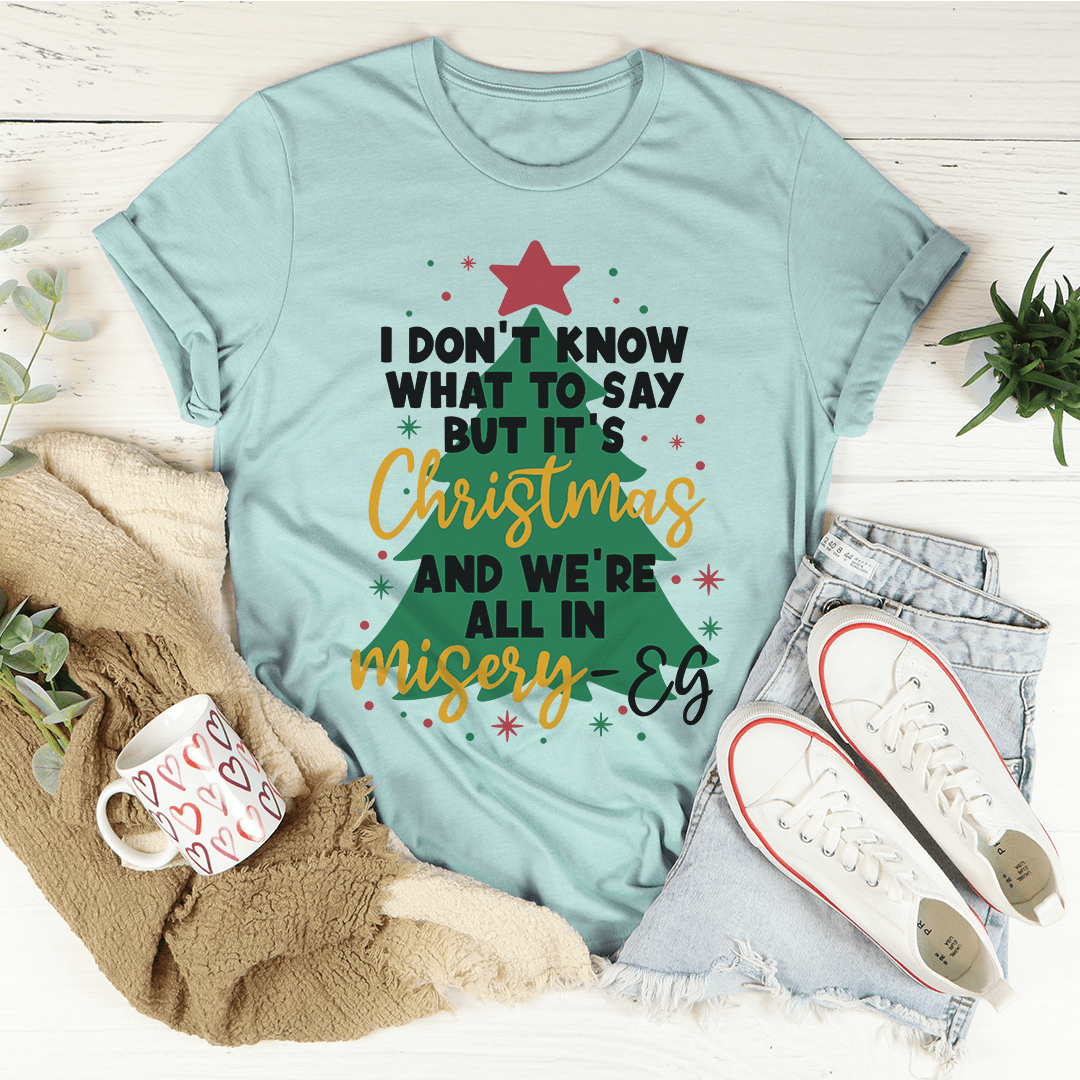 It's Christmas And We're All In Misery Tee shopmerchmallow It's Christmas And We're All In Misery Tee