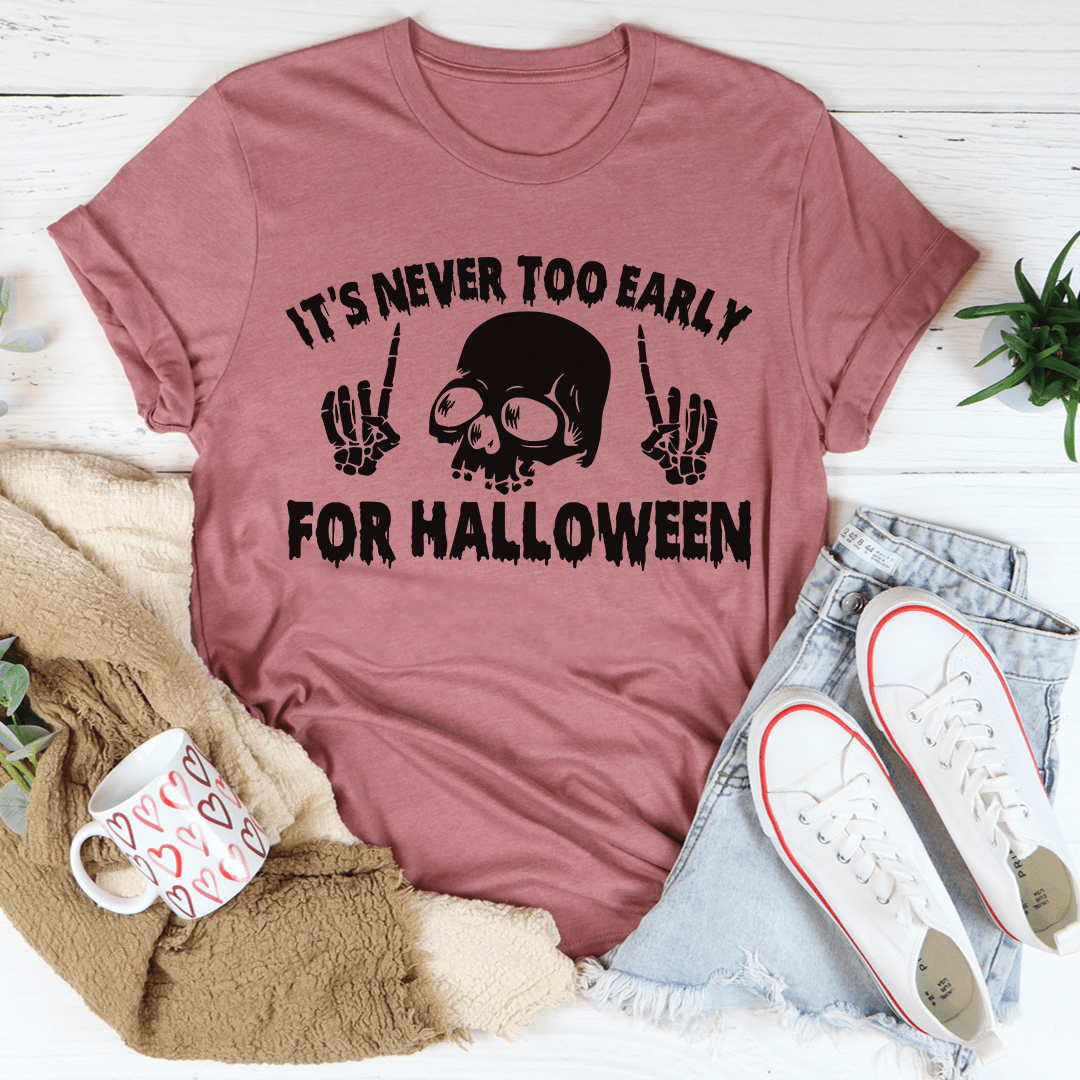It's Never Too Early For Halloween Tee shopmerchmallow It's Never Too Early For Halloween Tee