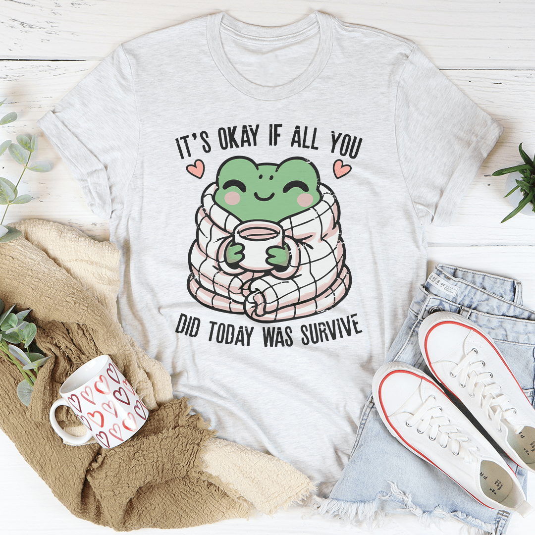 It's Okay If All You Did Today Was Survive Tee shopmerchmallow It's Okay If All You Did Today Was Survive Tee