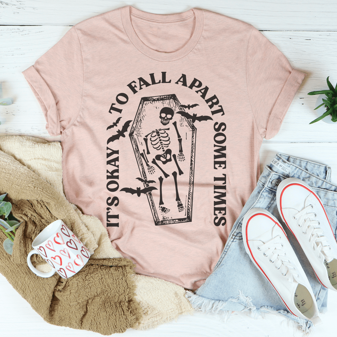 It's Okay To Fall Apart Some Times Tee shopmerchmallow It's Okay To Fall Apart Some Times Tee