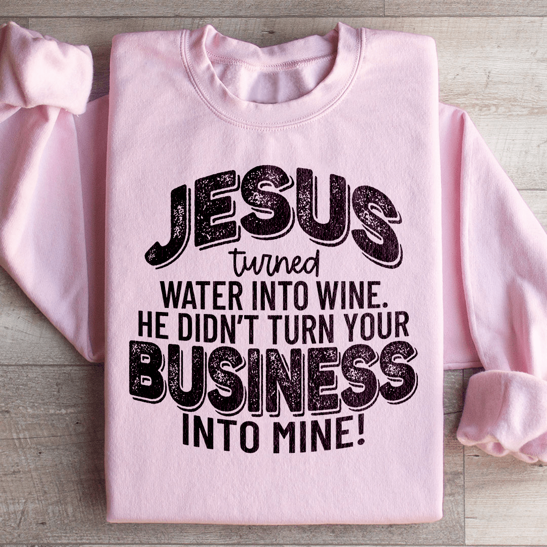 Jesus Turned Water Into Wine He Didn't Turn Your shopmerchmallow Jesus Turned Water Into Wine He Didn't Turn Your