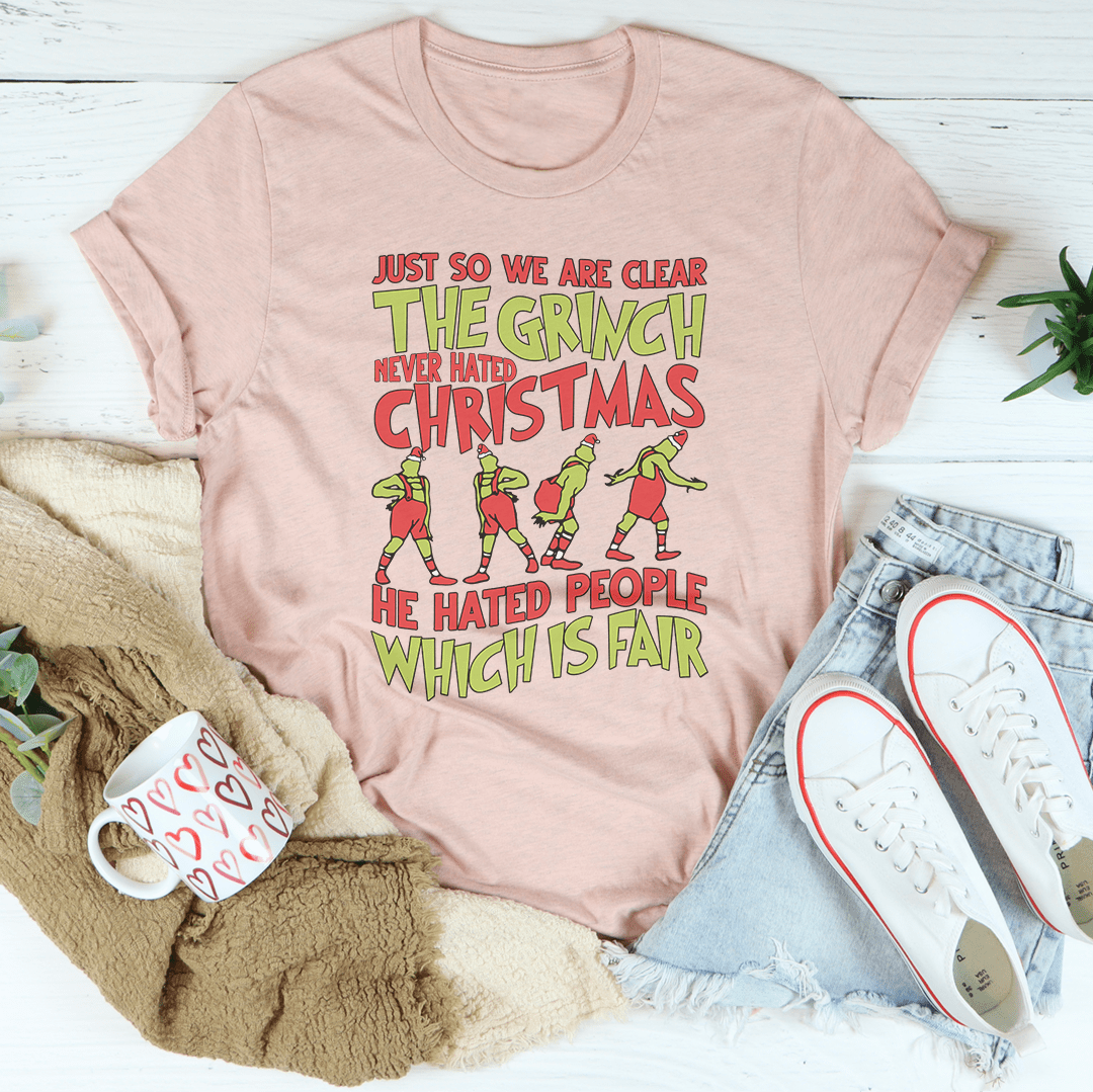 Just So We Are Clear The Grinch Never Hated Christmas Tee shopmerchmallow Just So We Are Clear The Grinch Never Hated Christmas Tee
