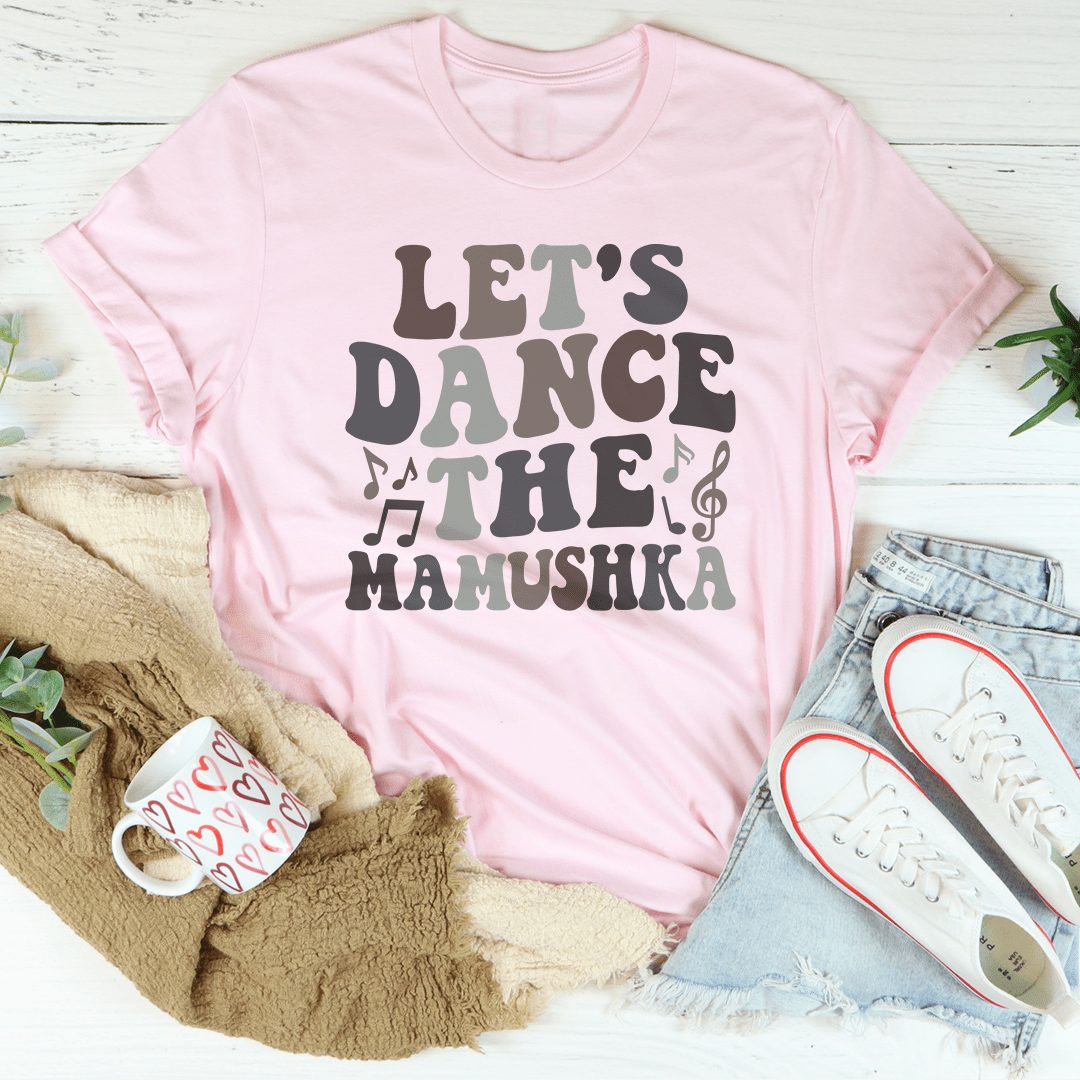 Let's Dance The Mamushka Tee shopmerchmallow Let's Dance The Mamushka Tee