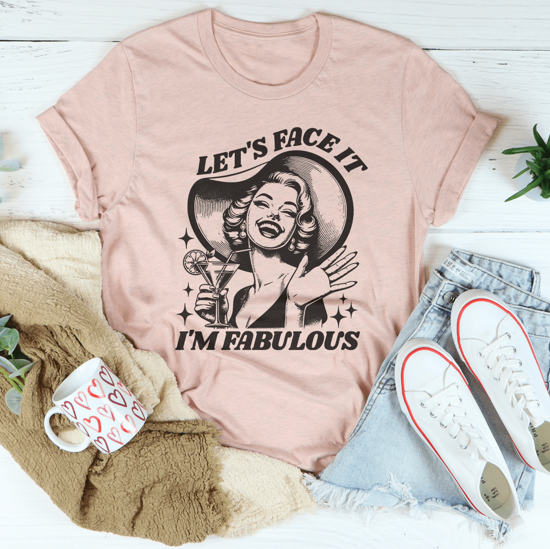Let's Face It I'm Fabulous Tee shopmerchmallow Let's Face It I'm Fabulous Tee
