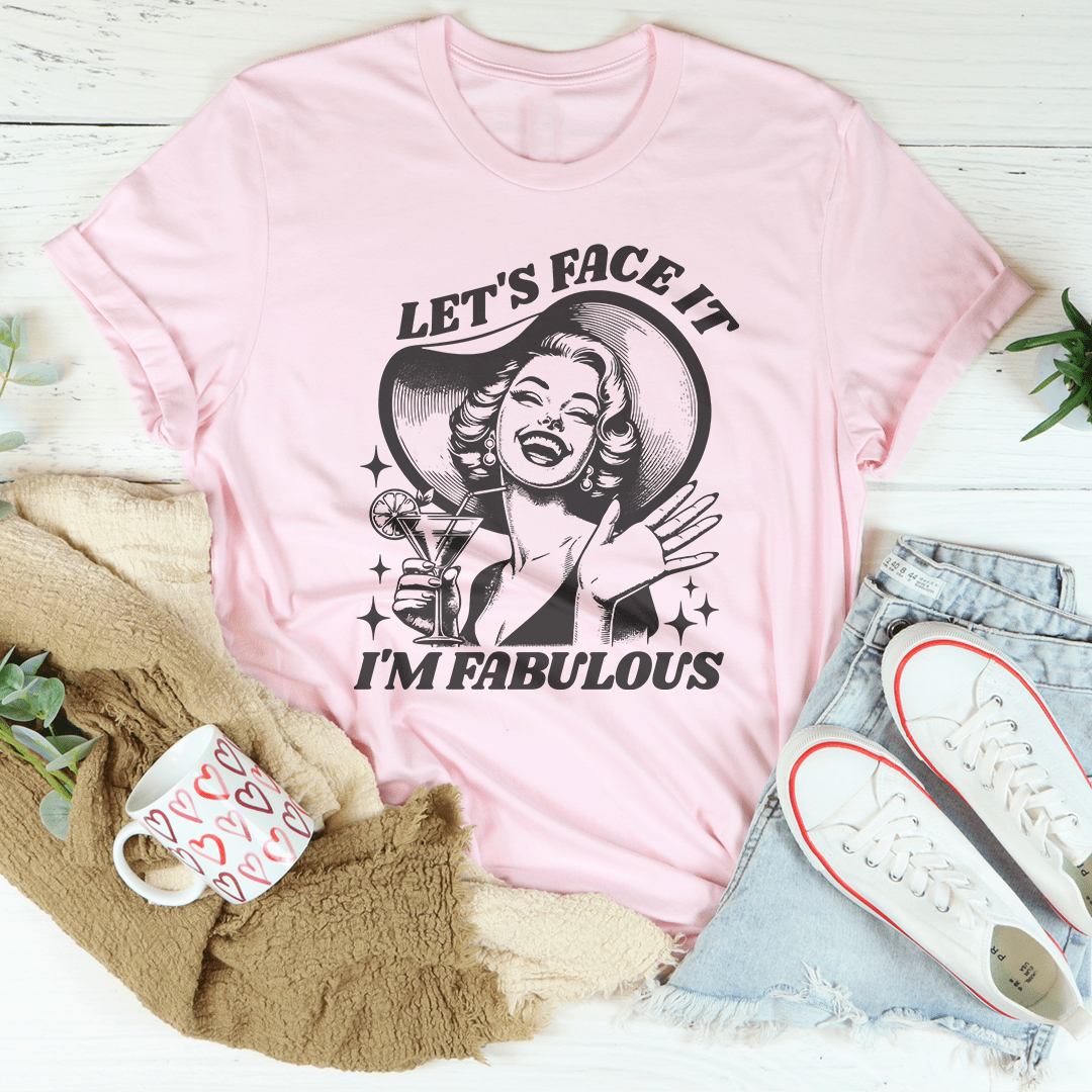 Let's Face It I'm Fabulous Tee shopmerchmallow Let's Face It I'm Fabulous Tee