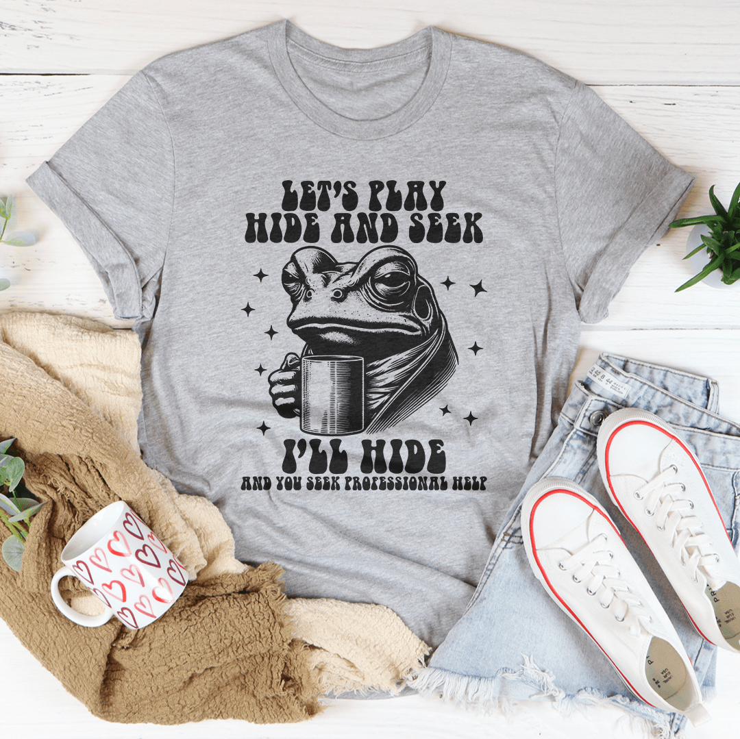 Let's Play Hide And Seek I'll Hide And You Seek Professional Help Tee shopmerchmallow Let's Play Hide And Seek I'll Hide And You Seek Professional Help Tee