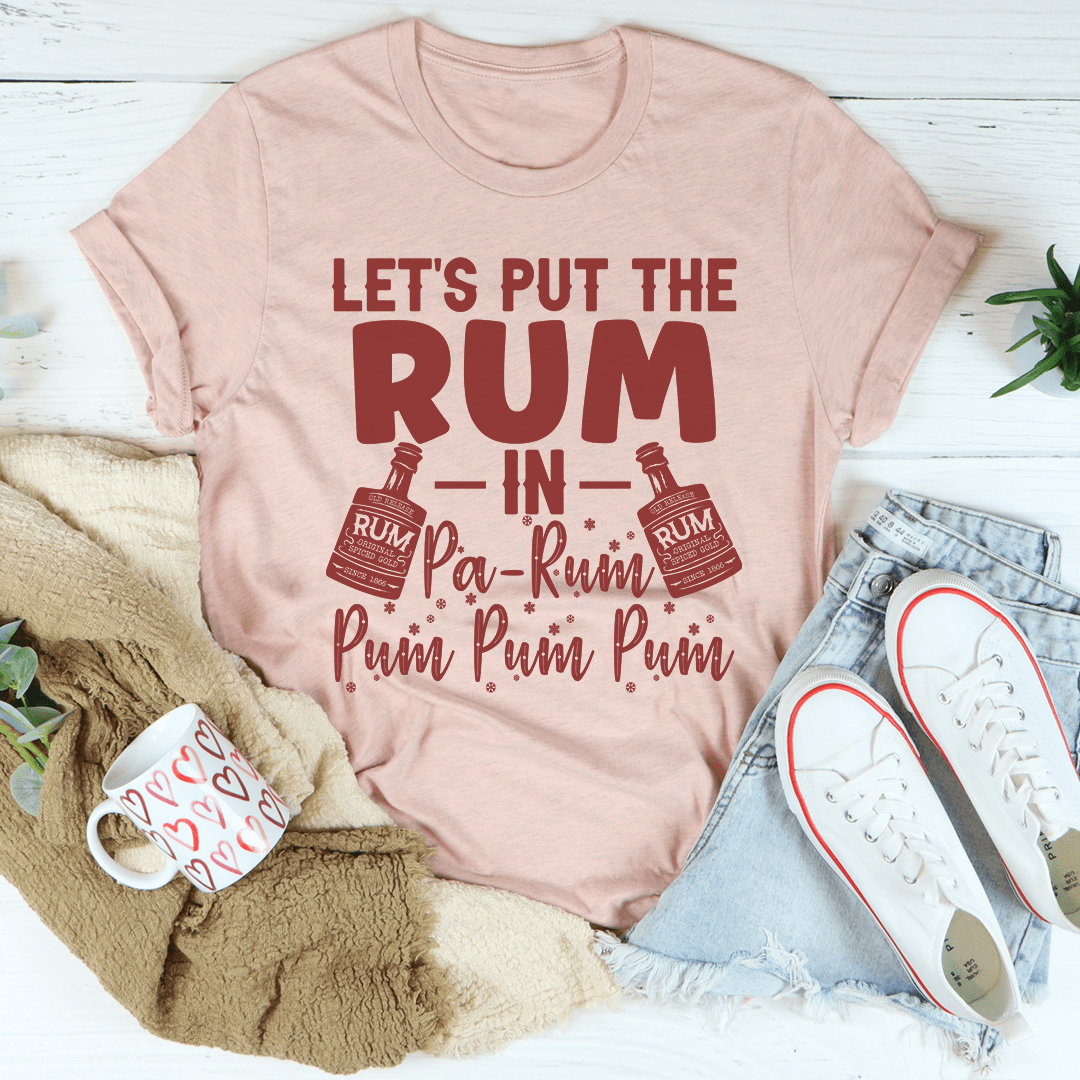 Let's Put the Rum in Pa-Rum Pum Pum Tee shopmerchmallow Let's Put the Rum in Pa-Rum Pum Pum Tee