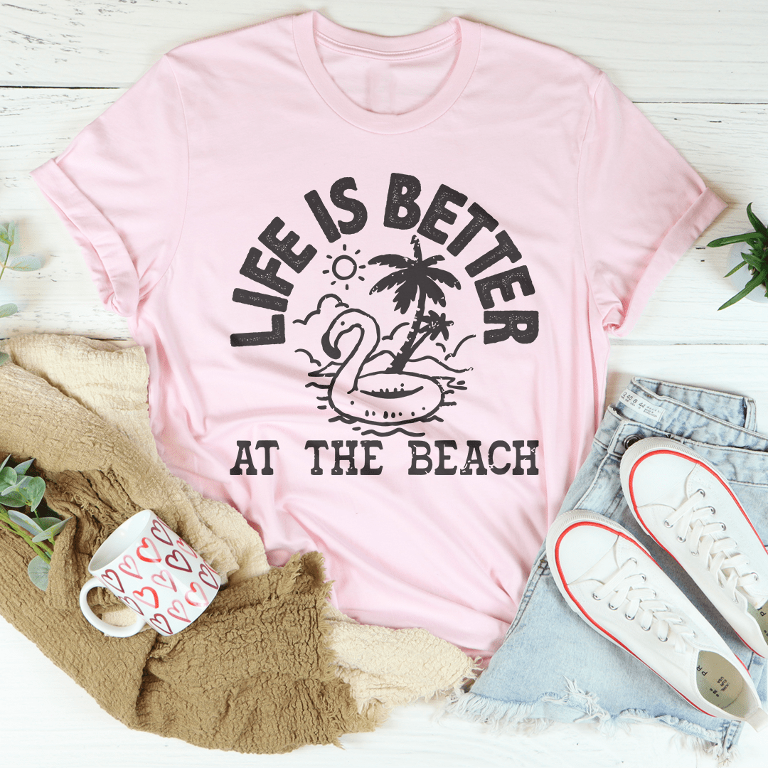 Life Is Better At The Beach Tee shopmerchmallow Life Is Better At The Beach Tee