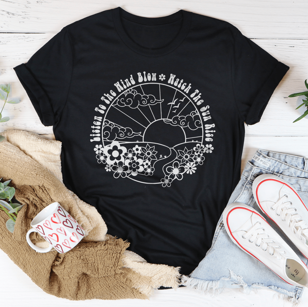 Listen To The Wind Blow Watch The Sun Rise Tee shopmerchmallow Listen To The Wind Blow Watch The Sun Rise Tee
