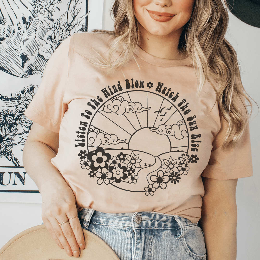Listen To The Wind Blow Watch The Sun Rise Tee shopmerchmallow Listen To The Wind Blow Watch The Sun Rise Tee
