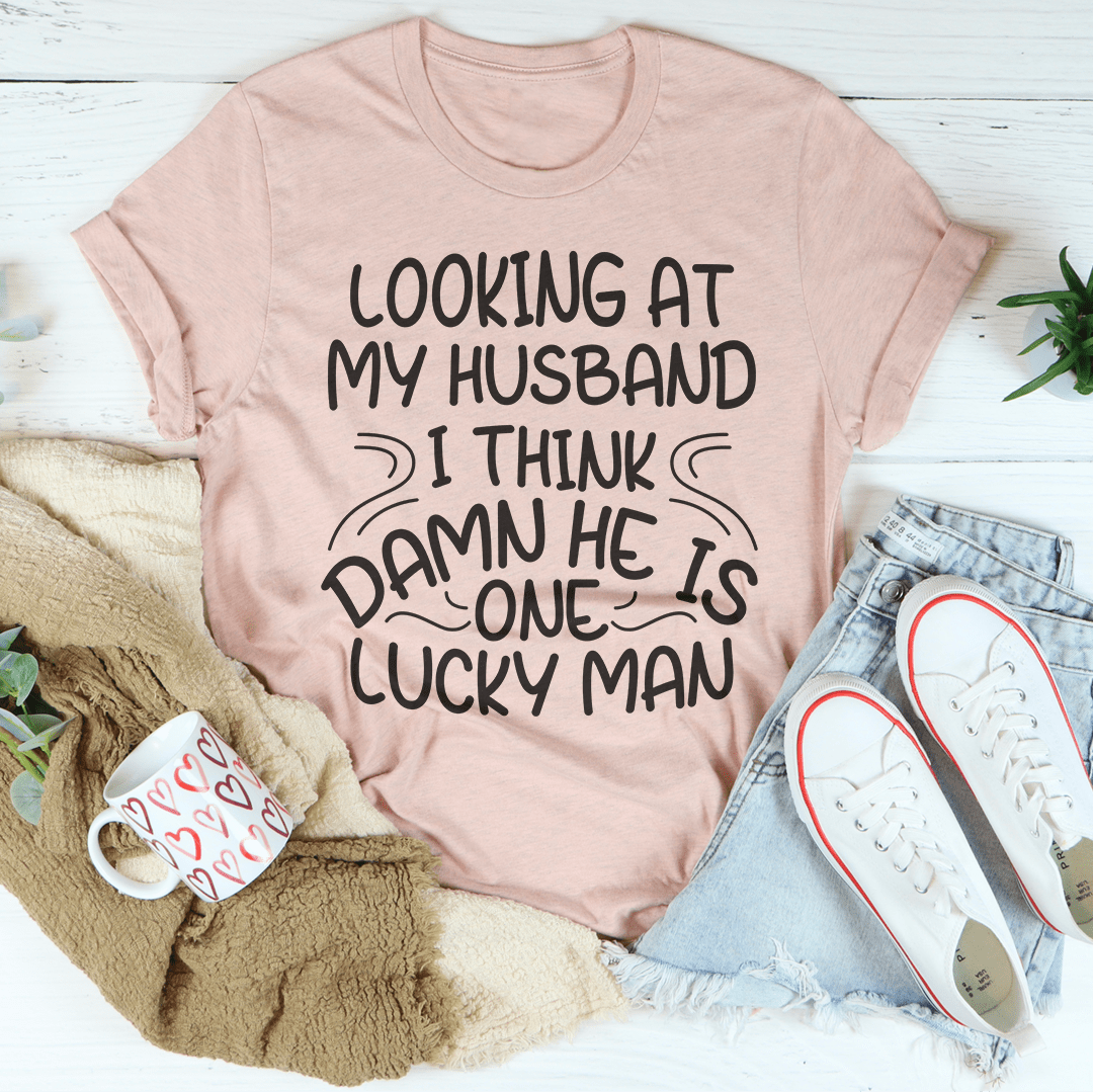 Looking At My Husband I Think Damn He Is A Lucky Man Tee shopmerchmallow Looking At My Husband I Think Damn He Is A Lucky Man Tee