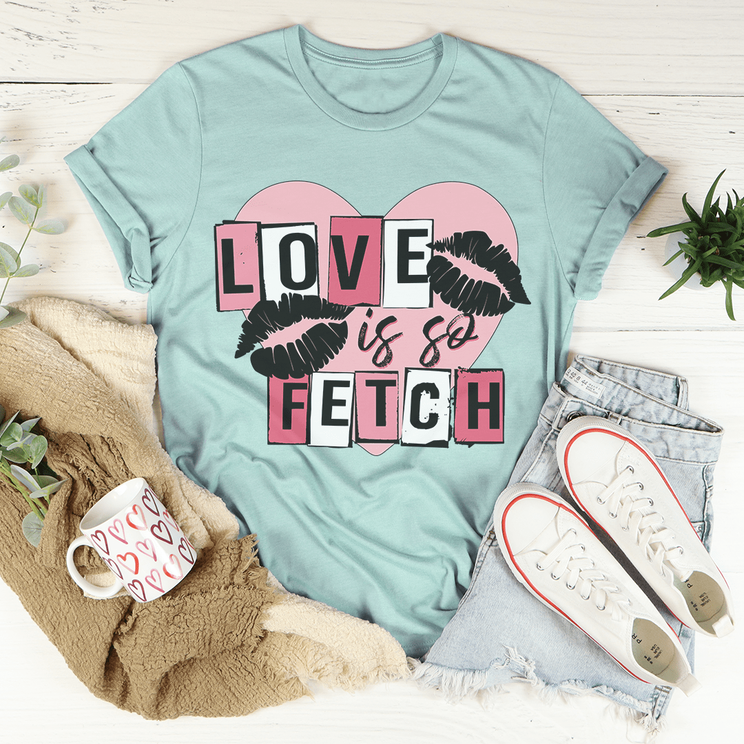 Love Is So Fetch Tee shopmerchmallow Love Is So Fetch Tee