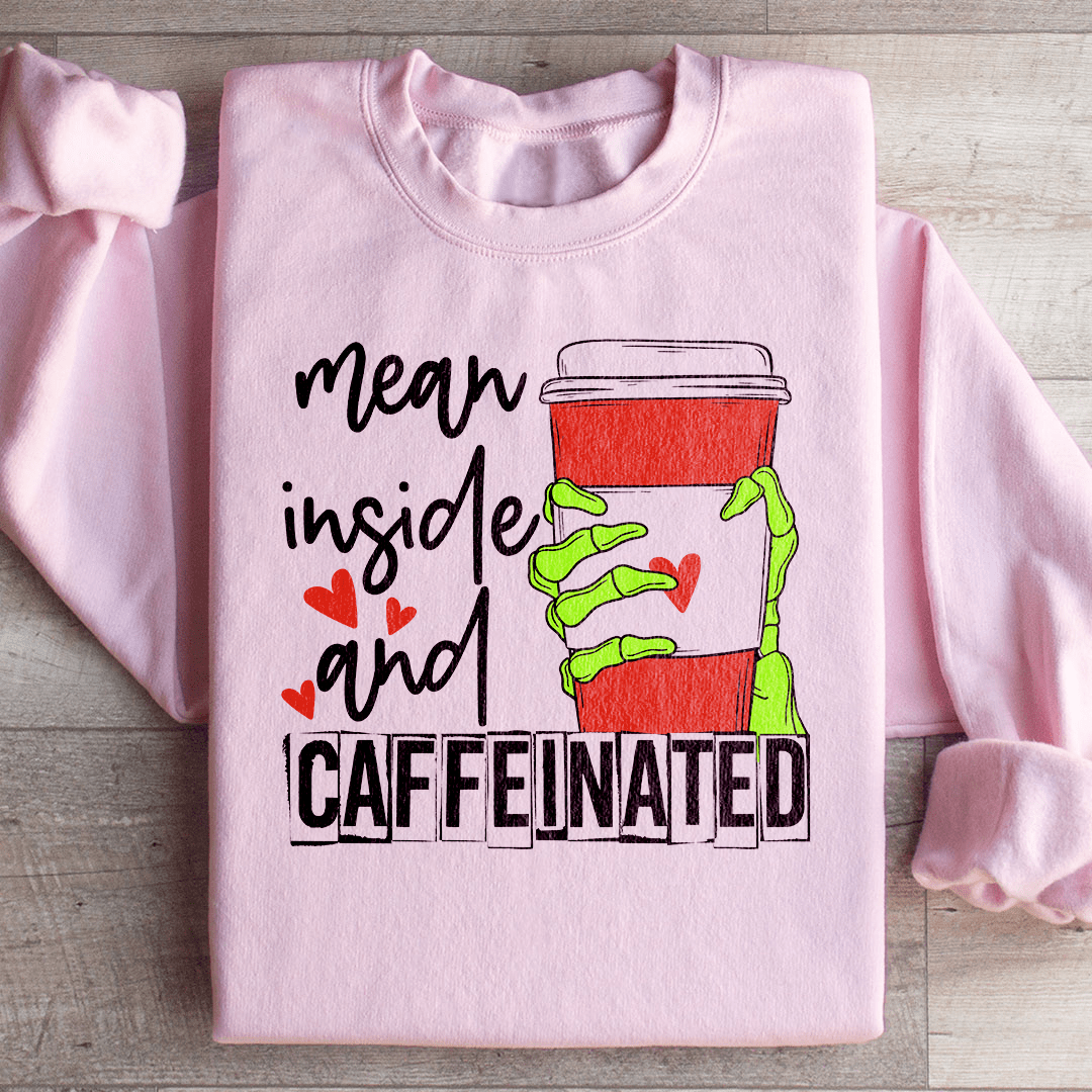 Mean Inside And Caffeinated Sweartshirt shopmerchmallow Mean Inside And Caffeinated Sweartshirt
