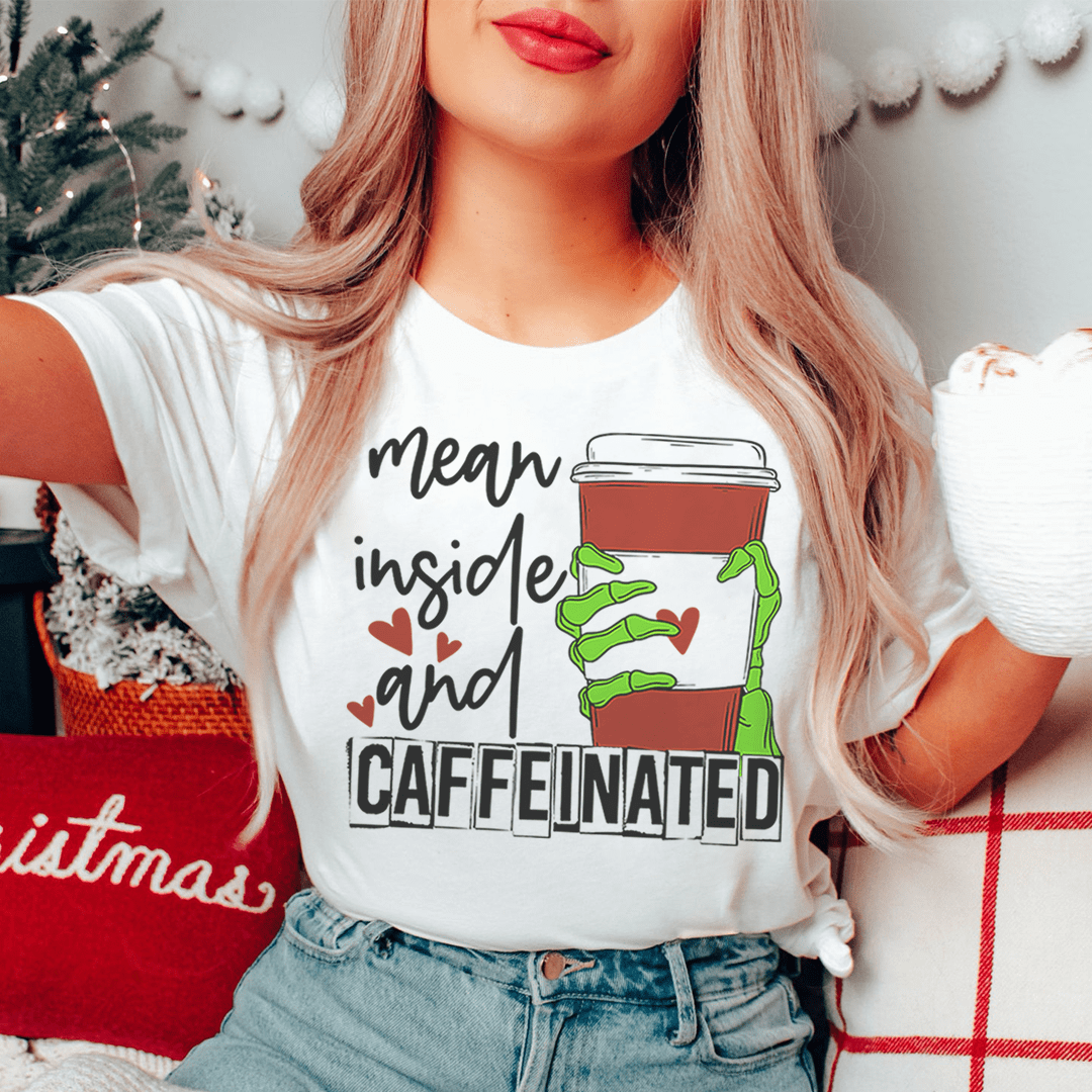 Mean Inside And Caffeinated Tee shopmerchmallow Mean Inside And Caffeinated Tee