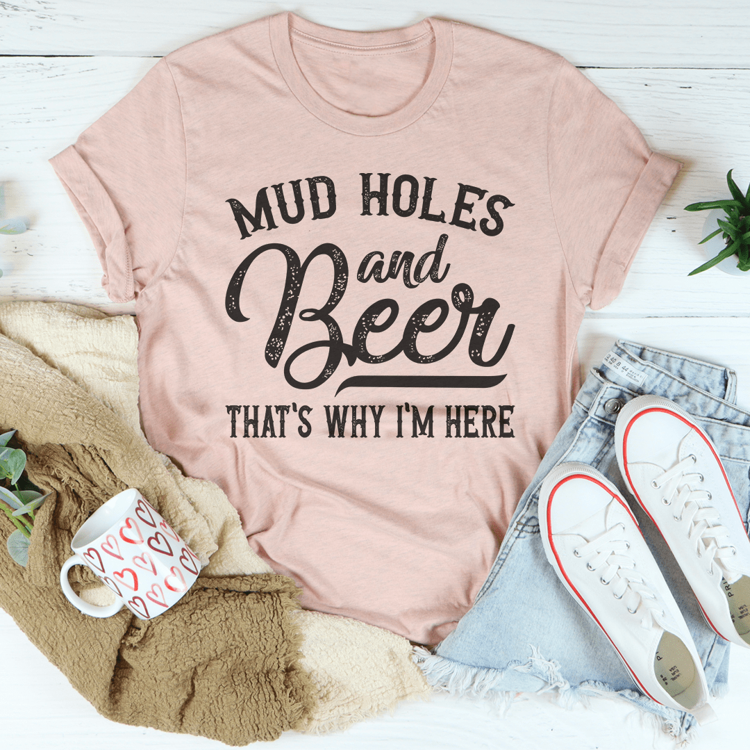 Mud Holes & Beer That's Why I'm Here Tee shopmerchmallow Mud Holes & Beer That's Why I'm Here Tee