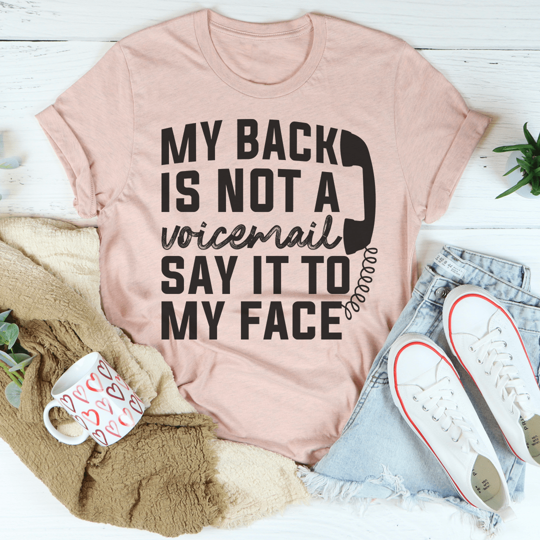 My Back Is Not A Voicemail Say It To My Face Tee shopmerchmallow My Back Is Not A Voicemail Say It To My Face Tee