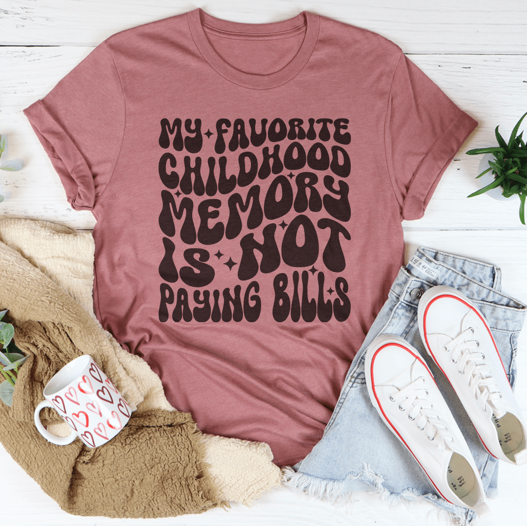 My Favorite Childhood Memory Is Not Paying Bills Tee shopmerchmallow My Favorite Childhood Memory Is Not Paying Bills Tee