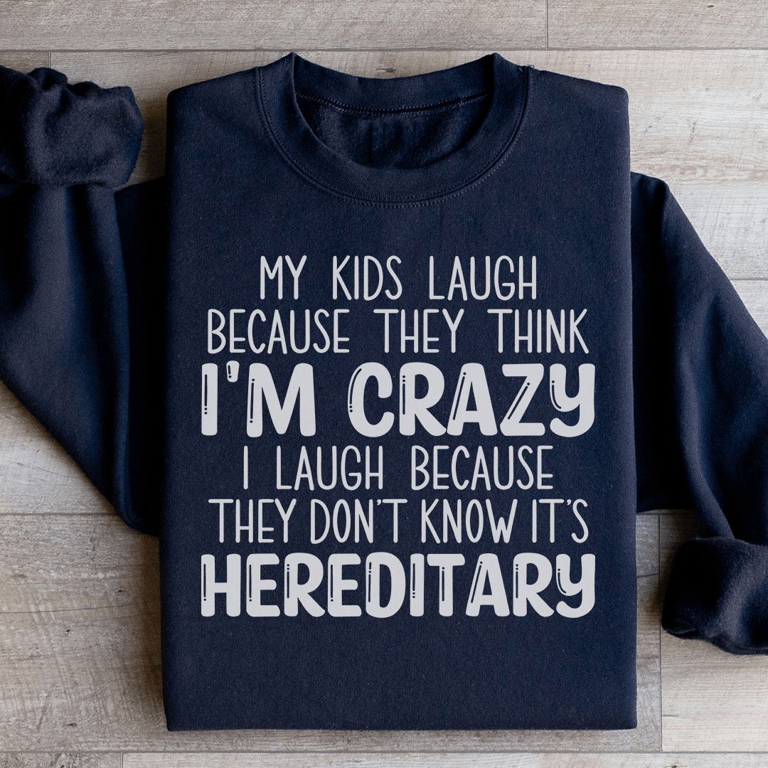 My Kids Laugh Because They Think I'm Crazy shopmerchmallow My Kids Laugh Because They Think I'm Crazy