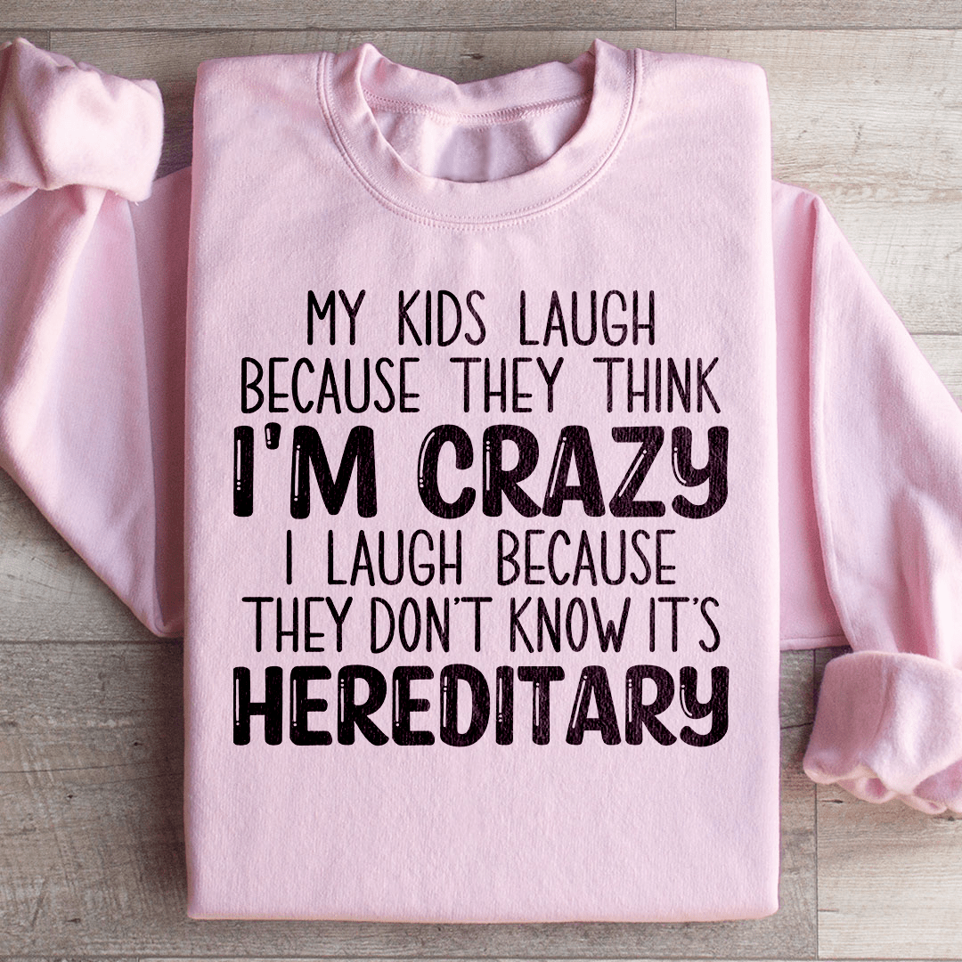 My Kids Laugh Because They Think I'm Crazy shopmerchmallow My Kids Laugh Because They Think I'm Crazy