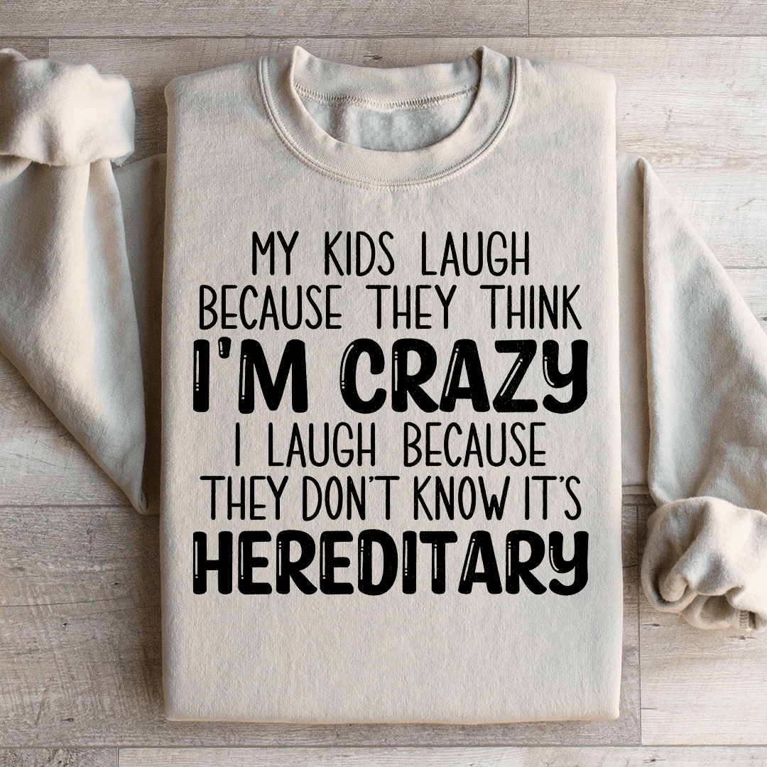My Kids Laugh Because They Think I'm Crazy shopmerchmallow My Kids Laugh Because They Think I'm Crazy